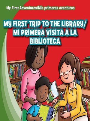 cover image of My First Trip to the Library / Mi primera visita a la biblioteca